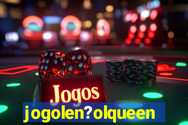 jogolen?olqueen