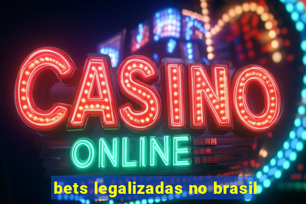 bets legalizadas no brasil