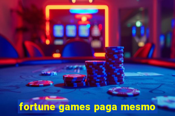 fortune games paga mesmo