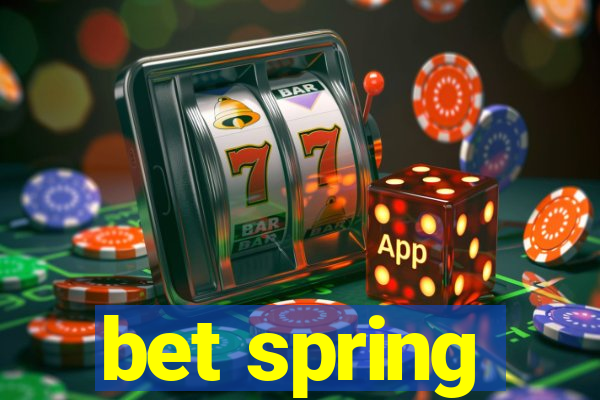 bet spring