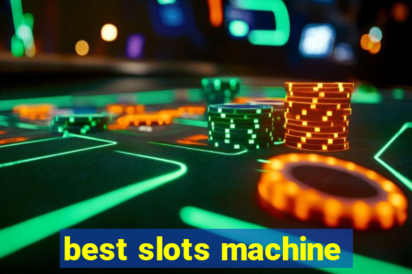 best slots machine