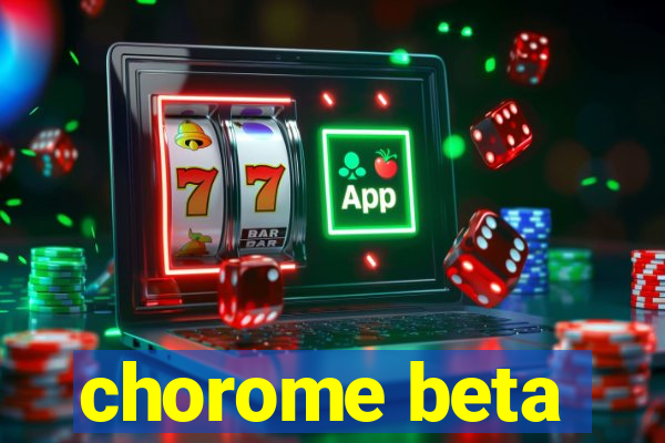 chorome beta