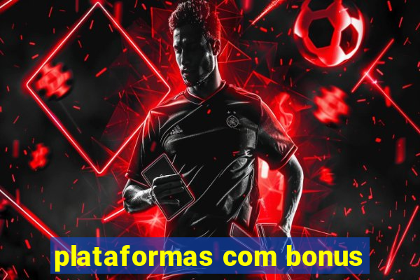 plataformas com bonus