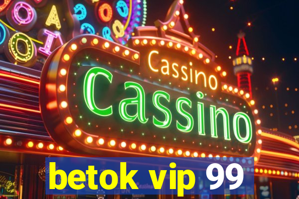 betok vip 99