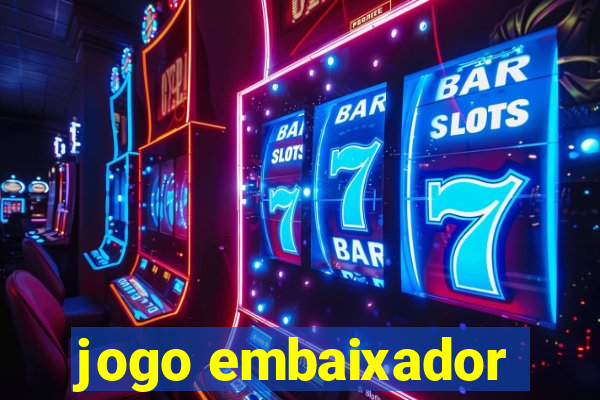 jogo embaixador