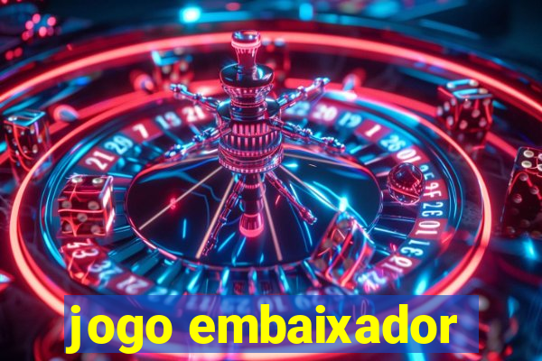 jogo embaixador