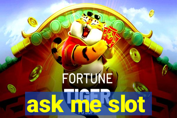 ask me slot