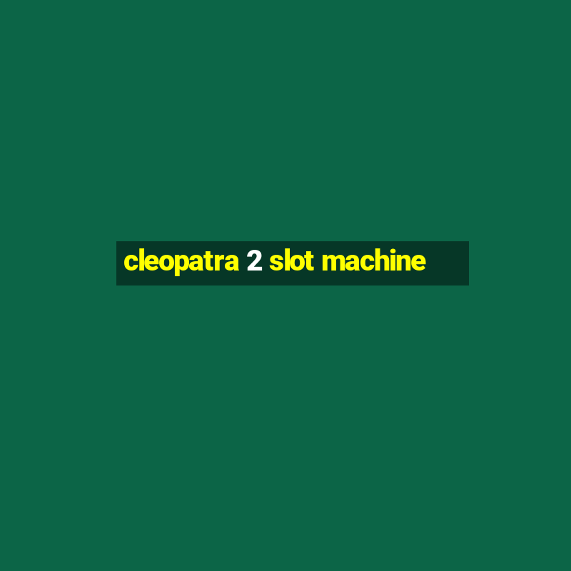 cleopatra 2 slot machine