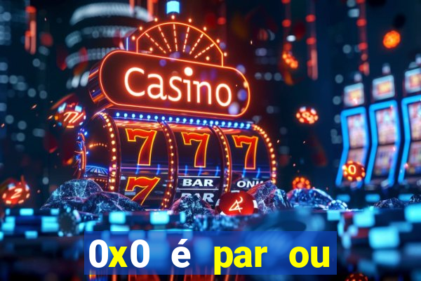 0x0 é par ou ímpar bet365