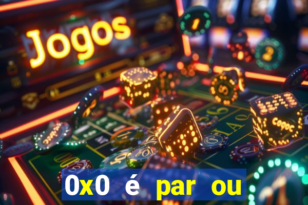 0x0 é par ou ímpar bet365