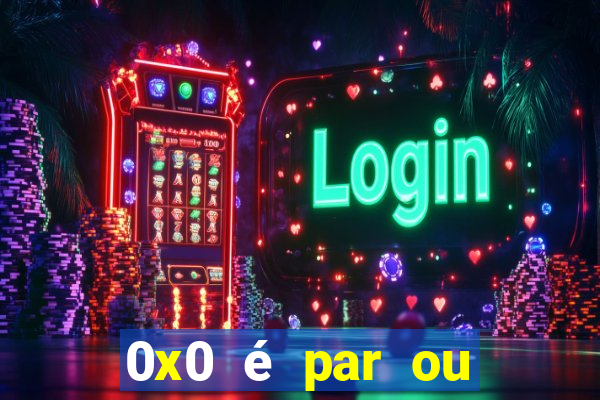 0x0 é par ou ímpar bet365