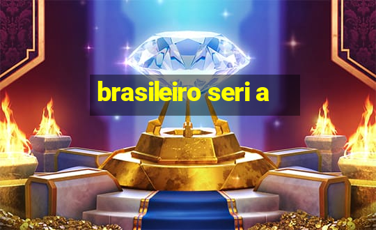 brasileiro seri a