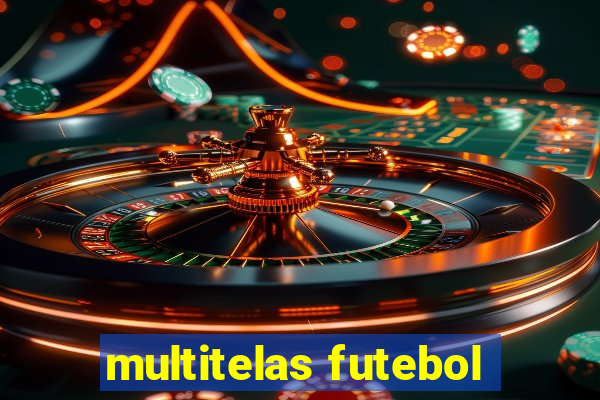 multitelas futebol