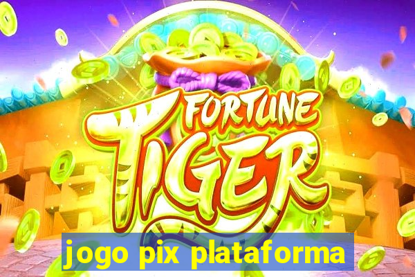 jogo pix plataforma