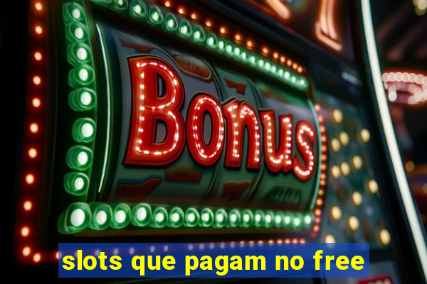 slots que pagam no free