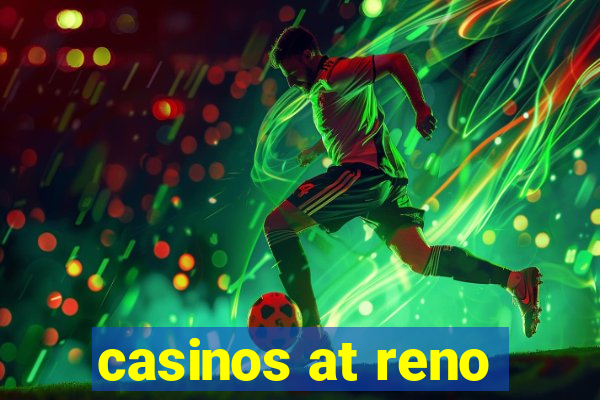 casinos at reno