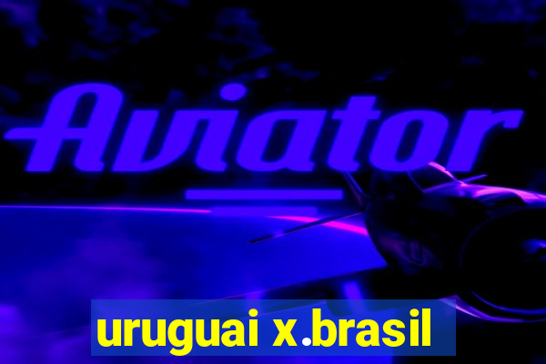 uruguai x.brasil