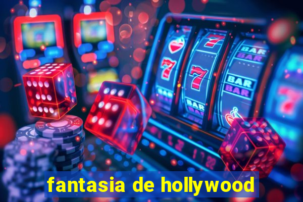 fantasia de hollywood