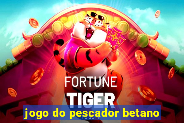 jogo do pescador betano