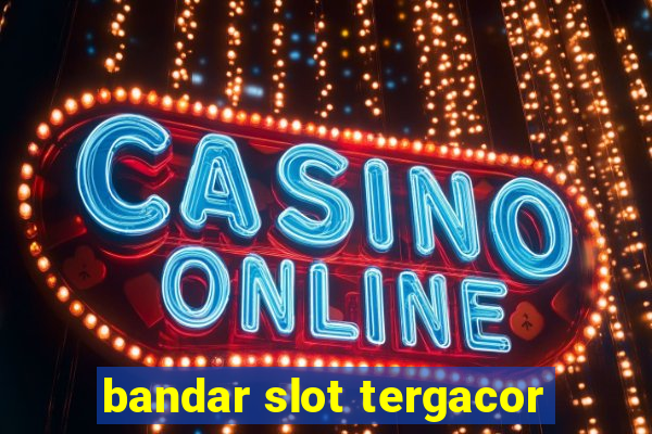 bandar slot tergacor