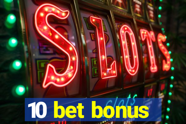 10 bet bonus