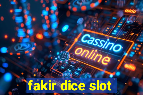 fakir dice slot