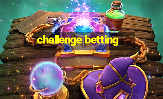 challenge betting