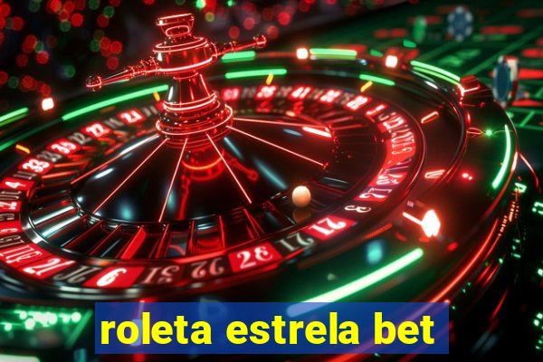 roleta estrela bet