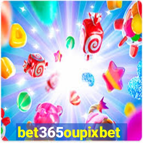 bet365oupixbet