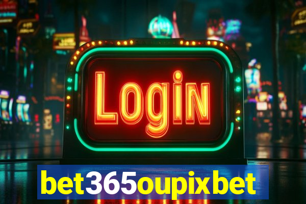 bet365oupixbet