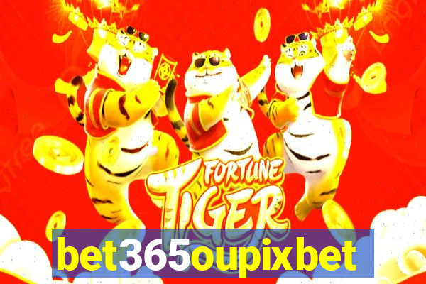 bet365oupixbet