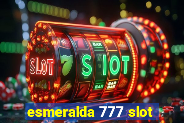 esmeralda 777 slot