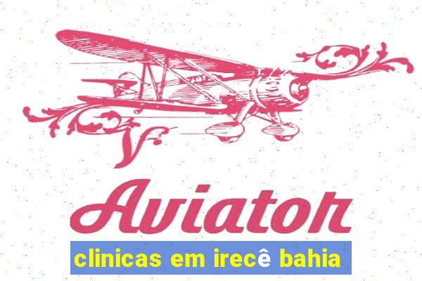 clinicas em irecê bahia