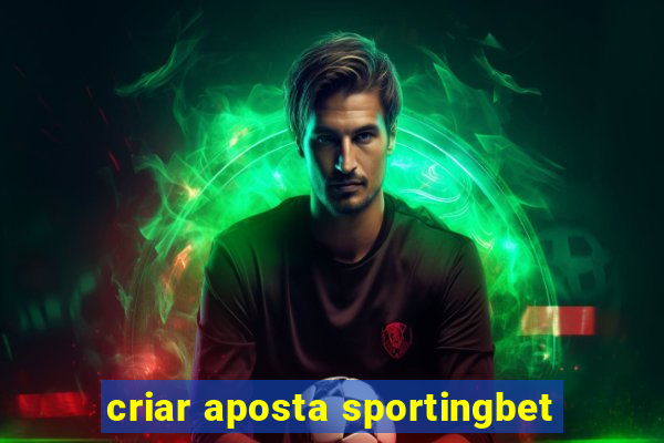 criar aposta sportingbet