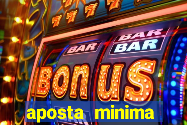 aposta minima estrela bet