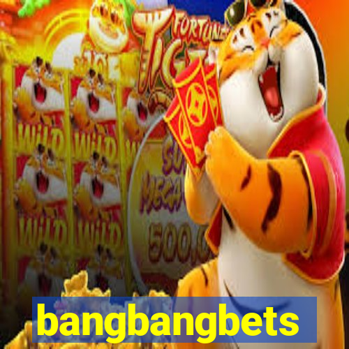 bangbangbets