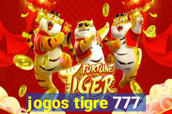 jogos tigre 777