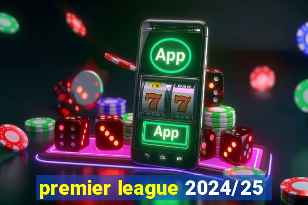 premier league 2024/25