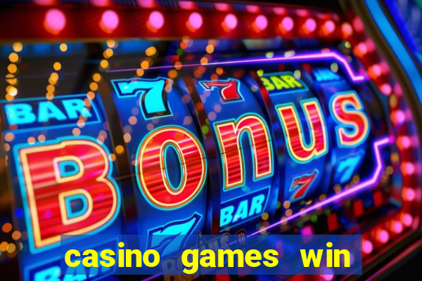 casino games win real money no deposit