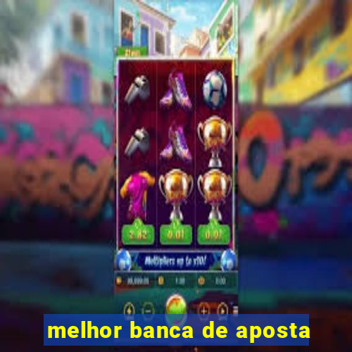 melhor banca de aposta