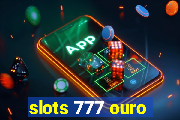 slots 777 ouro