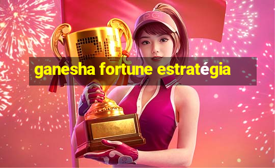 ganesha fortune estratégia