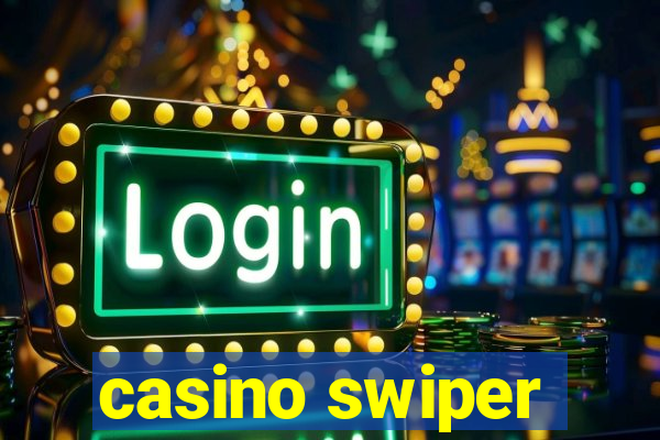 casino swiper