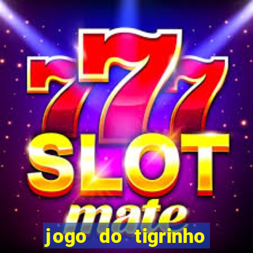 jogo do tigrinho de r$ 1