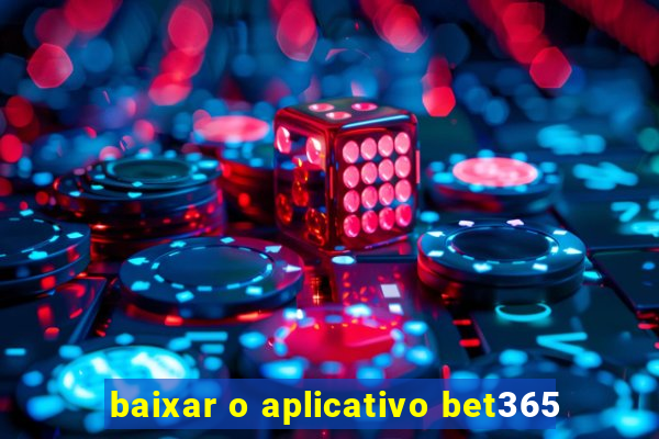 baixar o aplicativo bet365