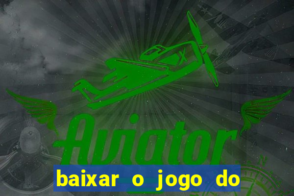 baixar o jogo do tigre original