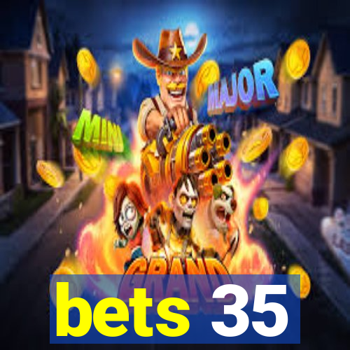 bets 35