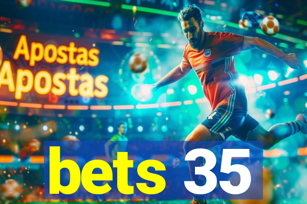 bets 35