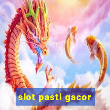 slot pasti gacor