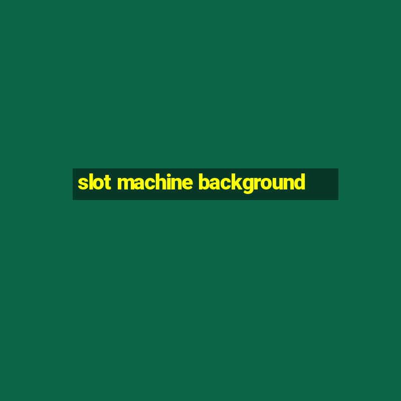 slot machine background